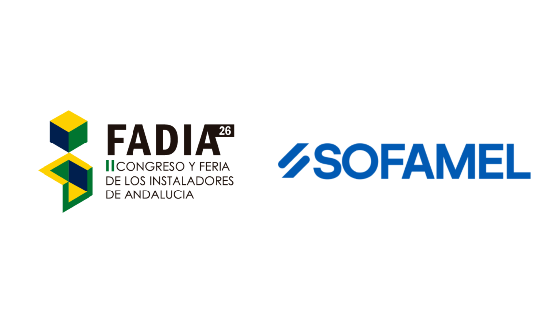 Sofamel participará como expositor en el II Congreso y Feria de los Instaladores de Andalucía – FADIA-26