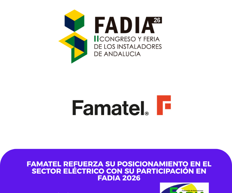 Famatel refuerza su posicionamiento en el sector eléctrico con su participación en FADIA 2026